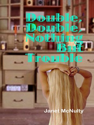 cover image of Double, Double, Nothing But Trouble